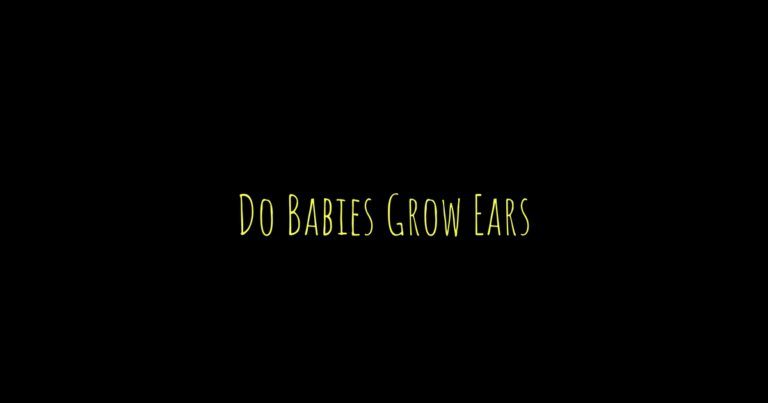 Do Babies Grow into Their Ears? Understanding Ear Development